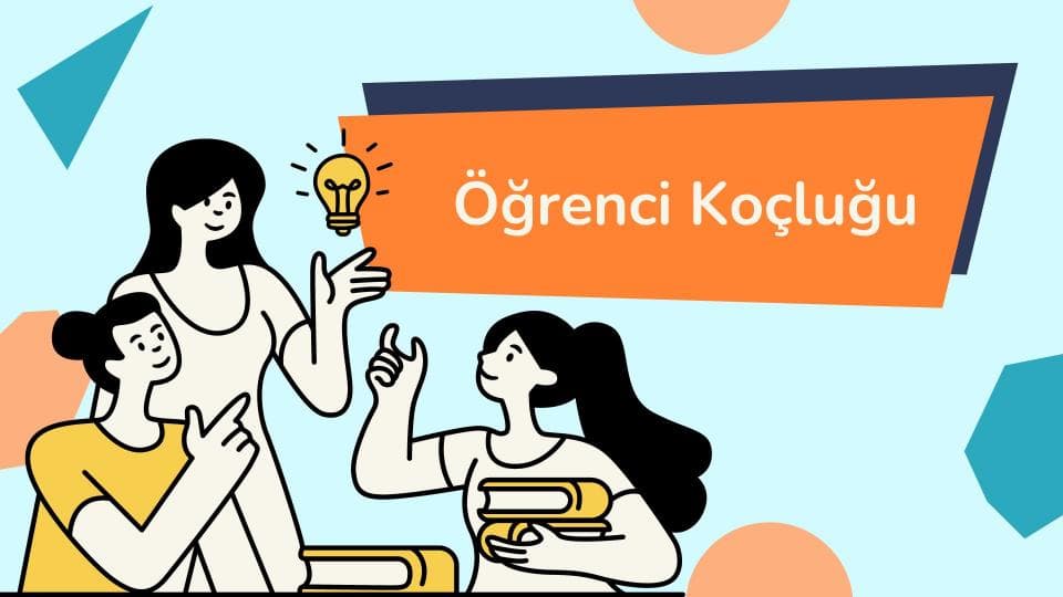 Öğrenci Koçluğu Nedir? Ne Değildir?