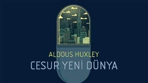 Bugünü Sorgulatacak Tehlikeli Roman | Cesur Yeni Dünya